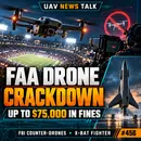 FAA Drone Crackdown: $75,000 Fines, FBI Drone School & Shield AI X-BAT  Copy title