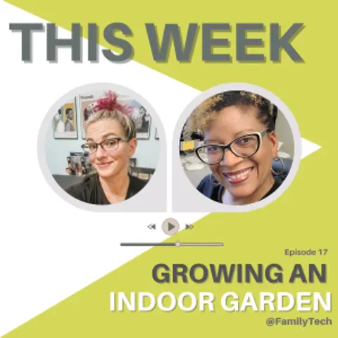 Growing an Indoor Garden with LittleTechGirl