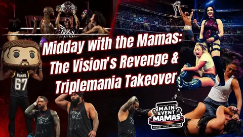 Midday with the Mamas: The Vision's Revenge & This Is It: Triplemania Takeover