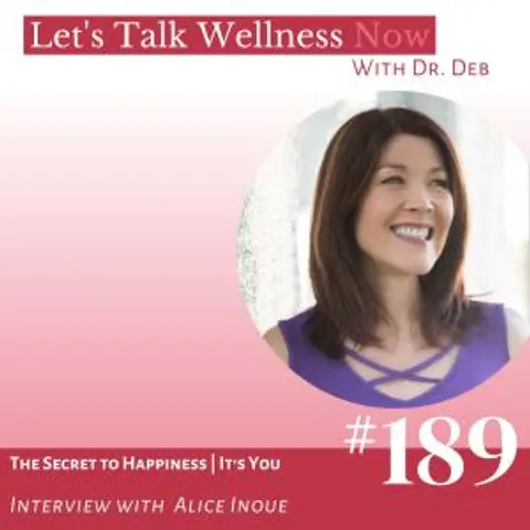 Episode 189: The Secret to Happiness | It’s You with Alice Inoue