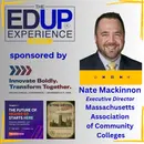 If Cost Isn't the Barrier Anymore, What Is? - with Nate Mackinnon, Executive Director, Massachusetts Association of Community Colleges