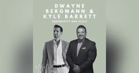 Serendipity and Scale (Dwayne Bergmann and Kyle Barrett)