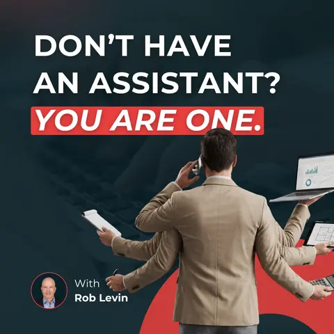 Don't Have an Assistant? You are One. (Stings a little, doesn't it?)