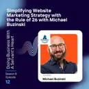 Simplifying Website Marketing Strategy with the Rule of 26 with Michael Buzinski