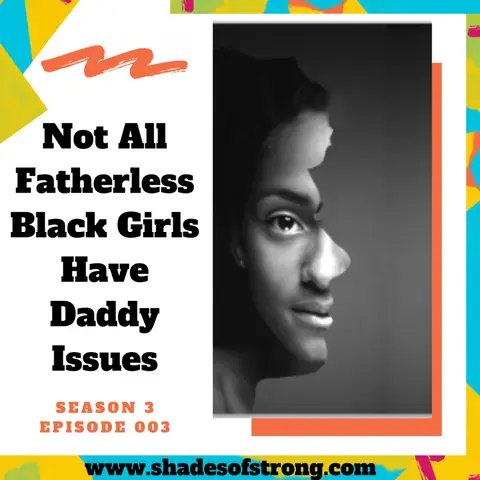 Fatherless Black Girls and Daddy Issues
