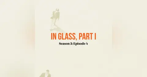 In Glass, Part I