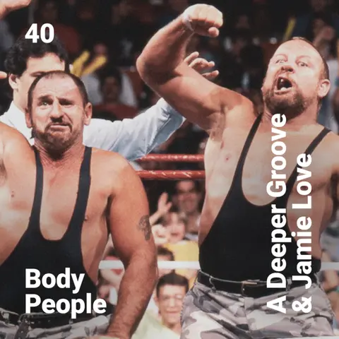 Body People 40 — A Deeper Groove & Jamie Love