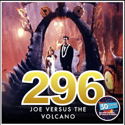 Episode #296: "Brain Cloud" | Joe Versus The Volcano (1990)