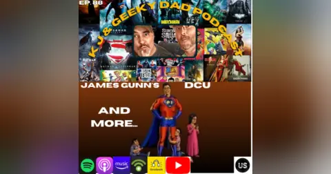 Episode 88: K J and Geeky Dad!
