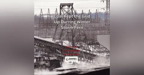 Coal Saved The Grid in Winter Storm Fern, and Can the Board of Peace replace the UN?