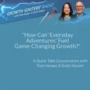 How Can “Everyday Adventures” Ignite Game-Changing Growth?