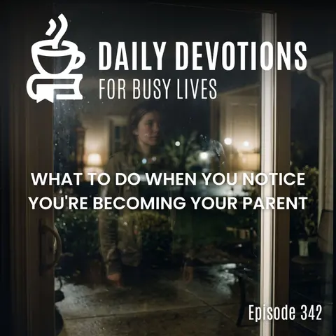 What to Do When You Notice You're Becoming Your Parent