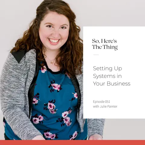 Episode 51: Setting Up Systems in Your Business with Julie Painter