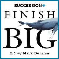 Finish Big 2.0 w/ Mark Dorman