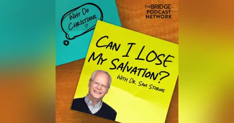Can You LOSE Your Salvation? With Special Guest: Dr. Sam Storms