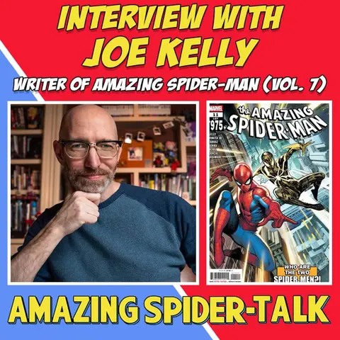 Our Amazing Friends: Joe Kelly (writer of The Amazing Spider-Man)