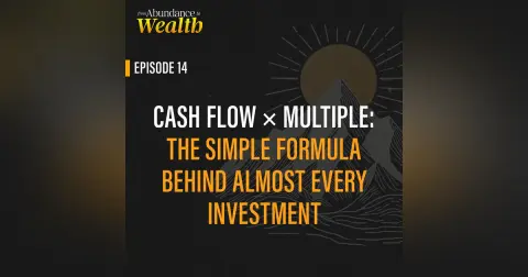 Cash Flow × Multiple: The Simple Formula Behind Almost Every Investment
