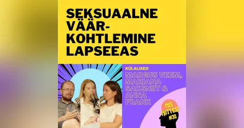 #32: Seksuaalne väärkohtlemine lapseeas. Margus Veem, Mariana Saksniit ja Anna Frank