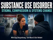 Ep 218 Substance Use Disorder in the ED – Stigma, Compassion and System Change