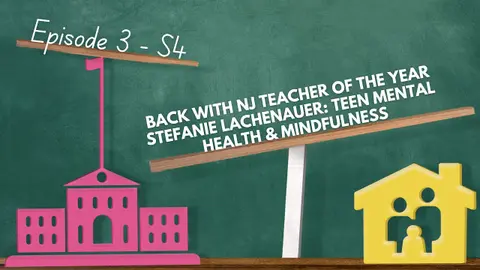 Back with NJ Teacher of the Year Stefanie Lachenauer: Teen Mental Health & Mindfulness