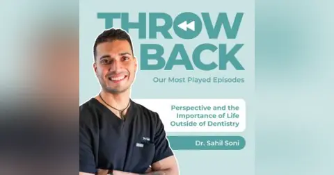 Most played episode series #3 – Perspective and the Importance of Life Outside of Dentistry with Dr Sahil Soni
