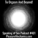 To Orgasm And Beyond!