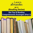 17: Our Top 10 Reading Comprehension Strategies (Part 1)