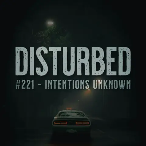 Disturbed #221 - Intentions Unknown