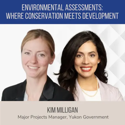 Environmental Assessments: Where Conservation Meets Development ft. Kim Milligan (Yukon Government)