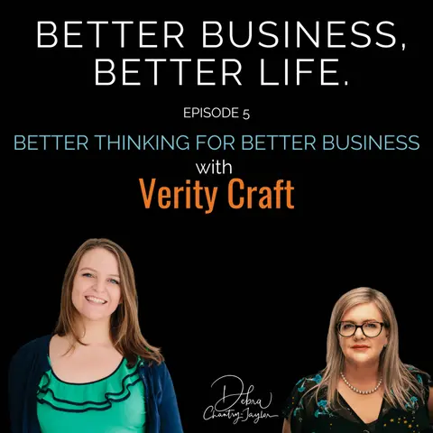 EXPERT SPOTLIGHT - Better thinking for a better business: How to become a true authority through thought leadership with Verity Craft - Episode 5 of Better Business, Better Life!