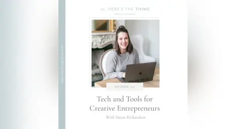 Episode 33: Tech and Tools for Creative Entrepreneurs with Dawn Richardson