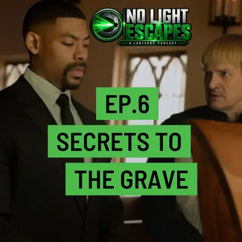 No Light Escapes- A Lanterns Podcast- Ep.6- Secrets to the Grave