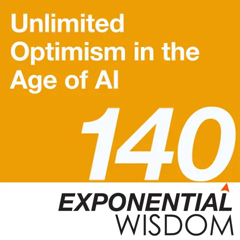 Episode 140: Unlimited Optimism in the Age of AI
