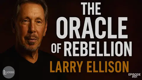 Episode 51: Larry Ellison on Power and Leadership: How Oracle’s Founder Built a Culture of Ambition