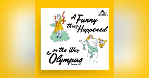227-Greek/Roman Mythology: A Funny Thing Happened on the Way to Olympus