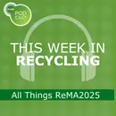 This Week in Recycling: All Things ReMA2025