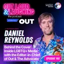 Daniel Reynolds: Behind the Cover: Inside LGBTQ+ Media with the Editor-in-Chief of Out & The Advocate