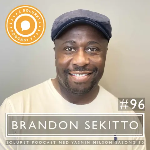 96. Brandon Sekitto – ”Jag kom till en familj där jag fick kämpa för att inte känna mig exkluderad.”