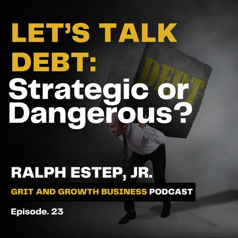 Let’s Talk Debt: Strategic or Dangerous?
