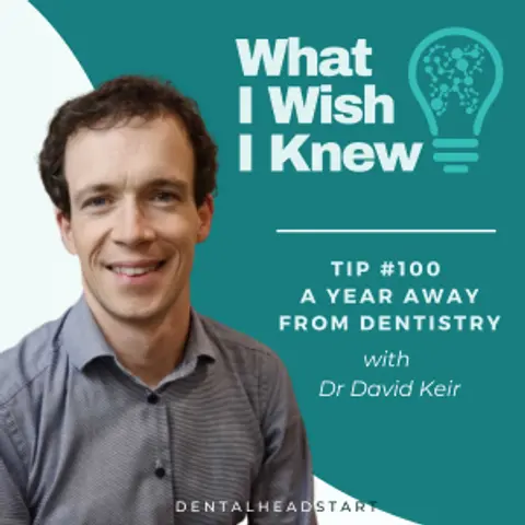TIP #100 – A Year Away From Dentistry with Dr David Keir
