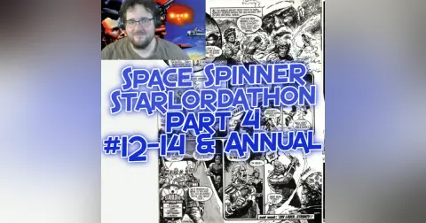 Starlordathon pt 4 – Starlord 12-14 & Starlord Annual