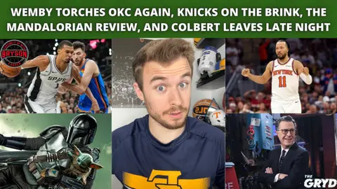 Wemby Torches OKC Again, Knicks on the Brink, The Mandalorian Review, and Colbert Leaves Late Night