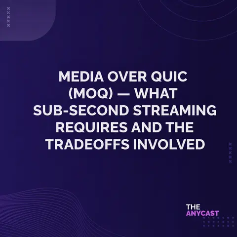 Media Over QUIC (MoQ) — What Sub-Second Streaming Requires And The Tradeoffs Involved