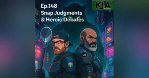 Episode 148: Snap Judgements and Heroic Debates