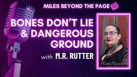 Episode #102 M.R. Rutter – Forensic Anthropology, Bones & Dark Romantic Suspense
