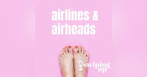 S2 Ep18: Airlines & Airheads