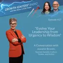 Evolve Your Leadership from Urgency to Wisdom