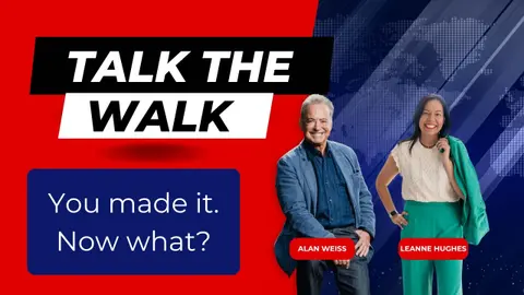 You made it. Now what? Talk the Walk feat Alan Weiss and Leanne Hughes