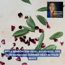 95. Pitta Season Survival: Ayurvedic Tips for Managing Summer Heat in Your Body