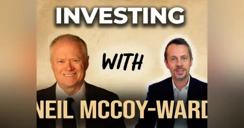 Neil McCoy Ward on Investing in Today’s World